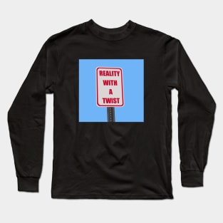 REALITY WITH A TWIST Long Sleeve T-Shirt